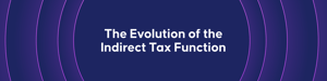 The Evolution of the Indirect Tax Function _ hubspot banner